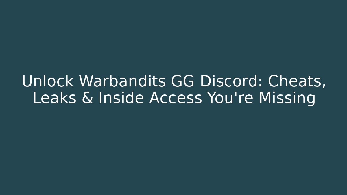 Unlock Warbandits GG Discord: Cheats, Leaks & Inside Access You’re Missing - Vintage E-Juice