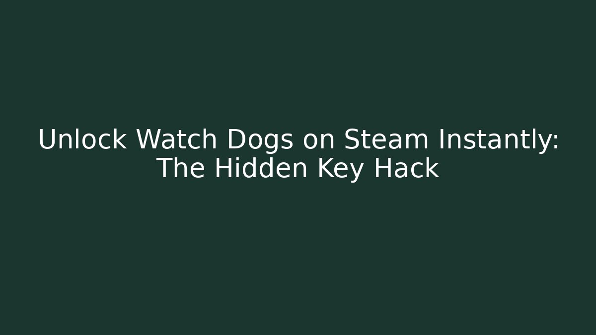 Unlock Watch Dogs on Steam Instantly: The Hidden Key Hack - Vintage E-Juice