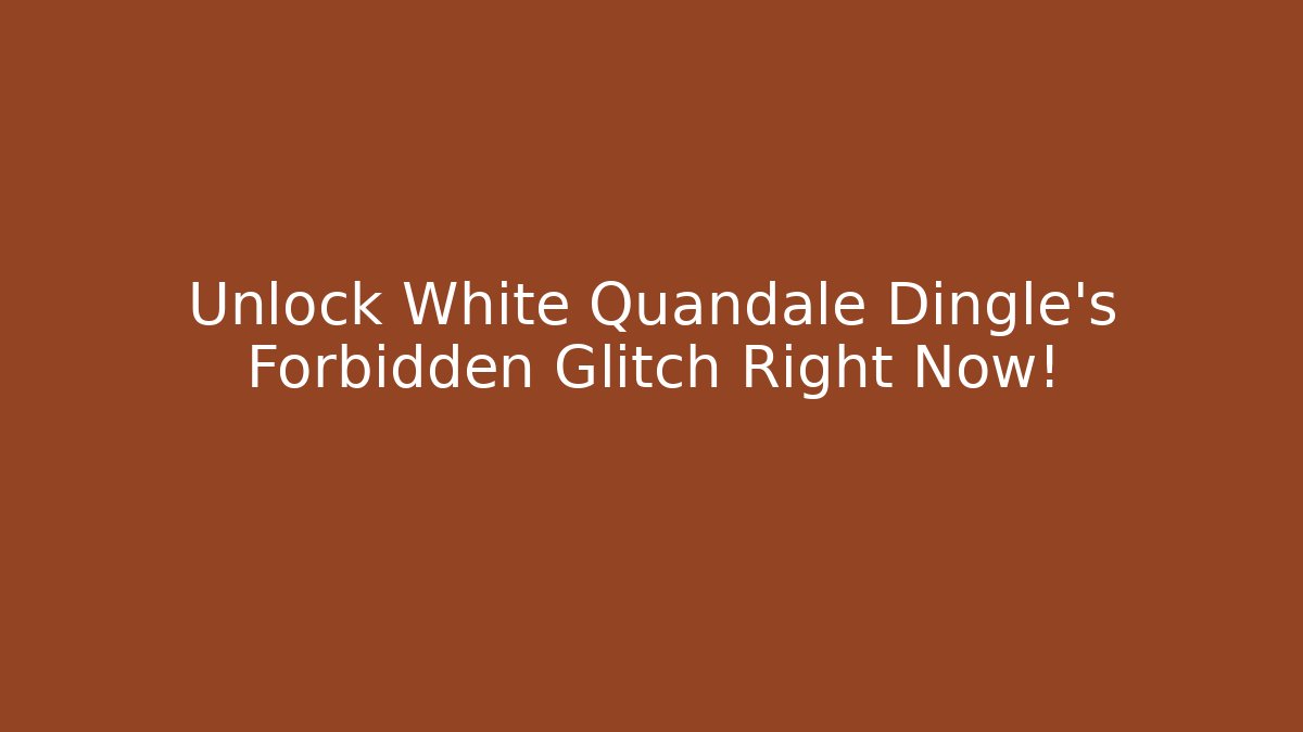Unlock White Quandale Dingle's Forbidden Glitch Right Now!