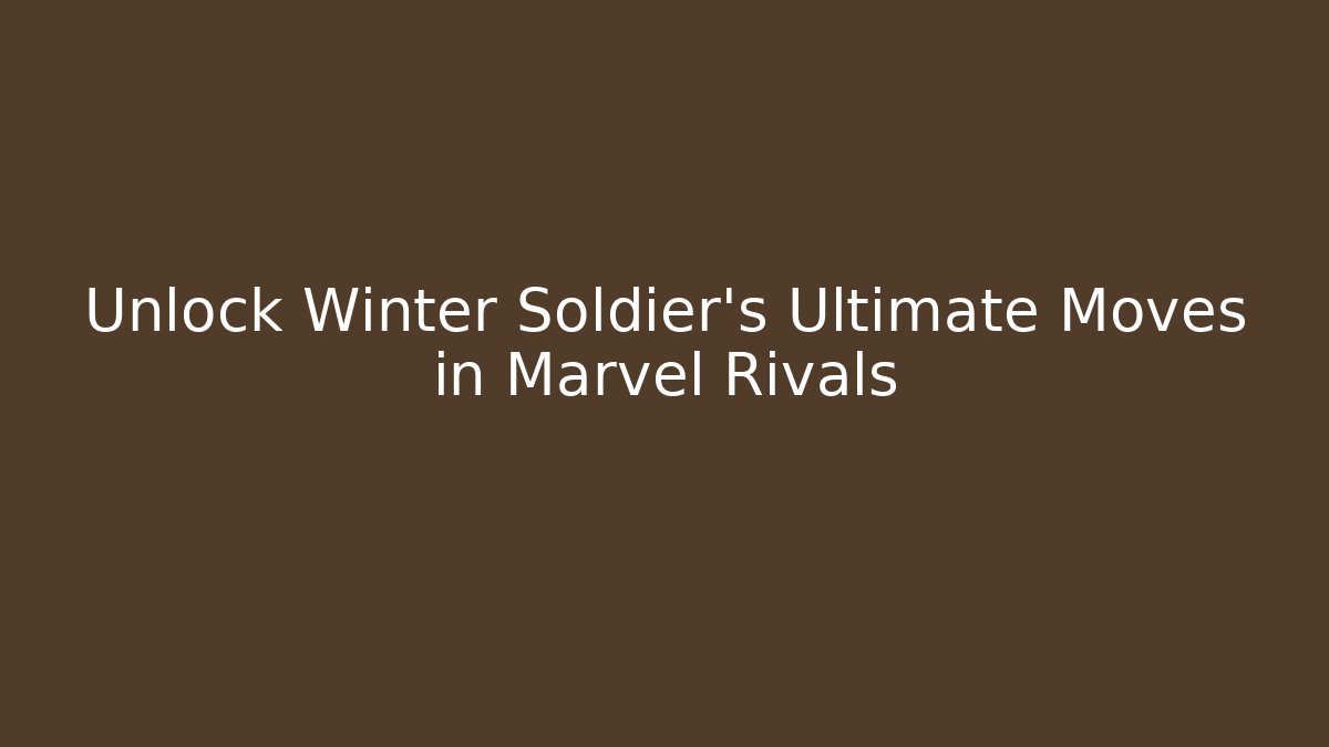 Unlock Winter Soldier's Ultimate Moves in Marvel Rivals - Vintage E-Juice