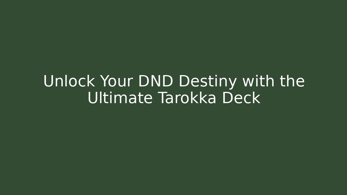 Unlock Your DND Destiny with the Ultimate Tarokka Deck