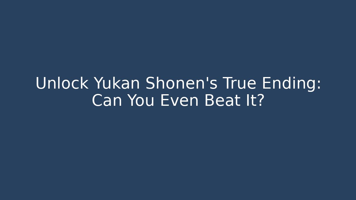 Unlock Yukan Shonen's True Ending: Can You Even Beat It?