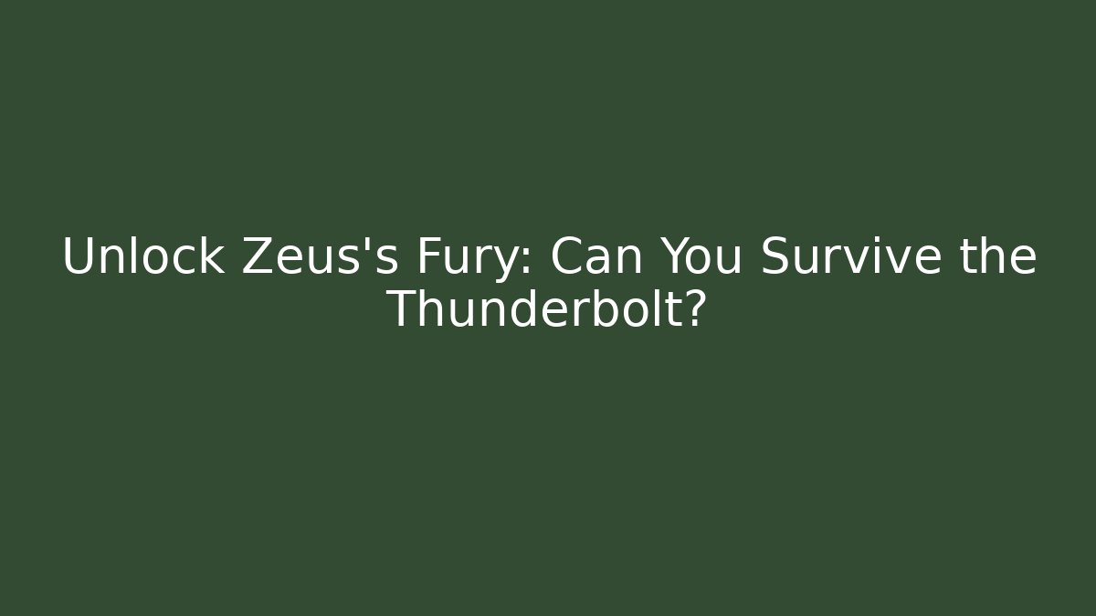 Unlock Zeus's Fury: Can You Survive the Thunderbolt?