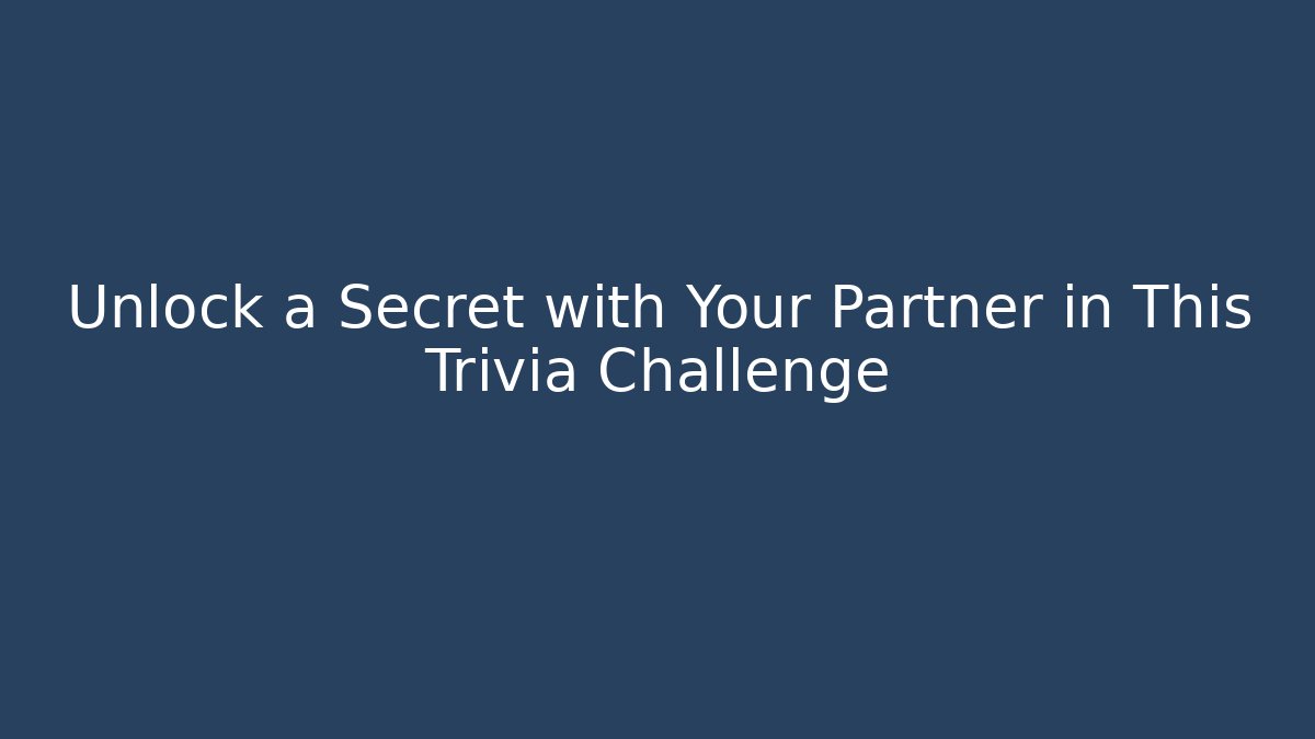 Unlock a Secret with Your Partner in This Trivia Challenge