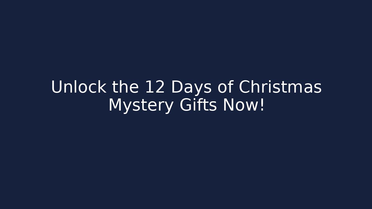 Unlock the 12 Days of Christmas Mystery Gifts Now! - Vintage E-Juice