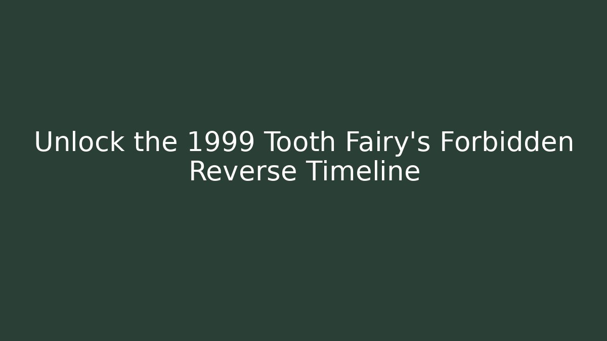 Unlock the 1999 Tooth Fairy's Forbidden Reverse Timeline - Vintage E-Juice