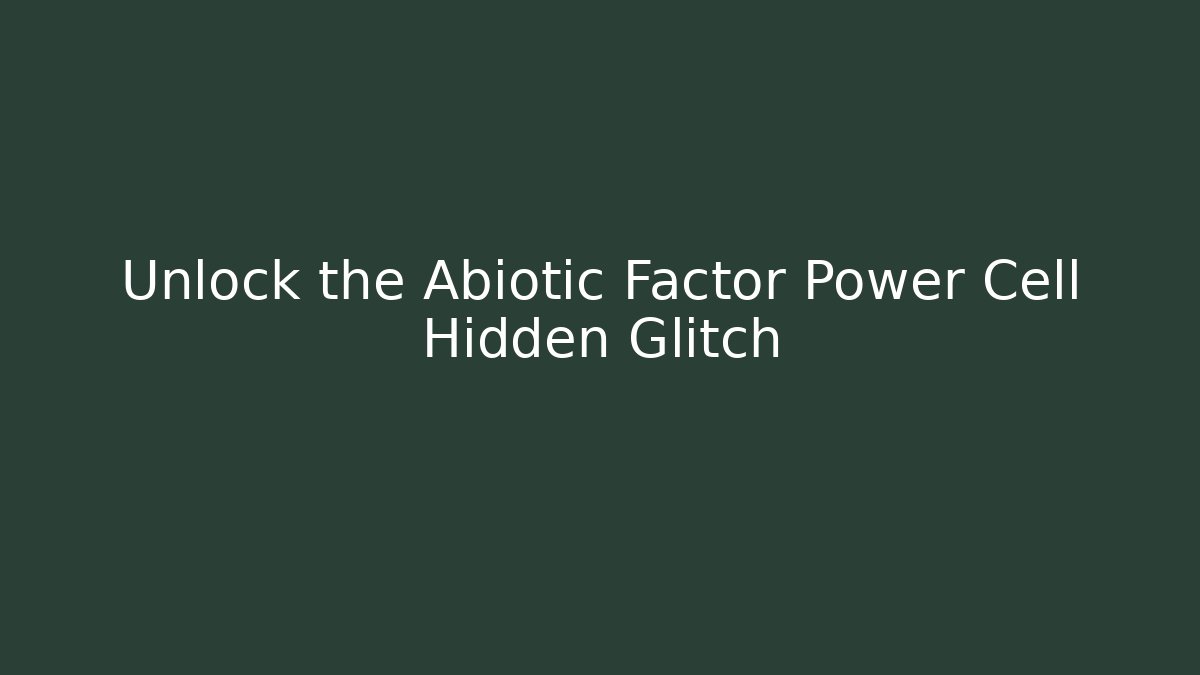 Unlock the Abiotic Factor Power Cell Hidden Glitch