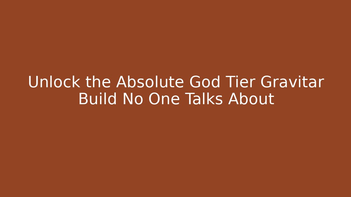 Unlock the Absolute God Tier Gravitar Build No One Talks About - Vintage E-Juice
