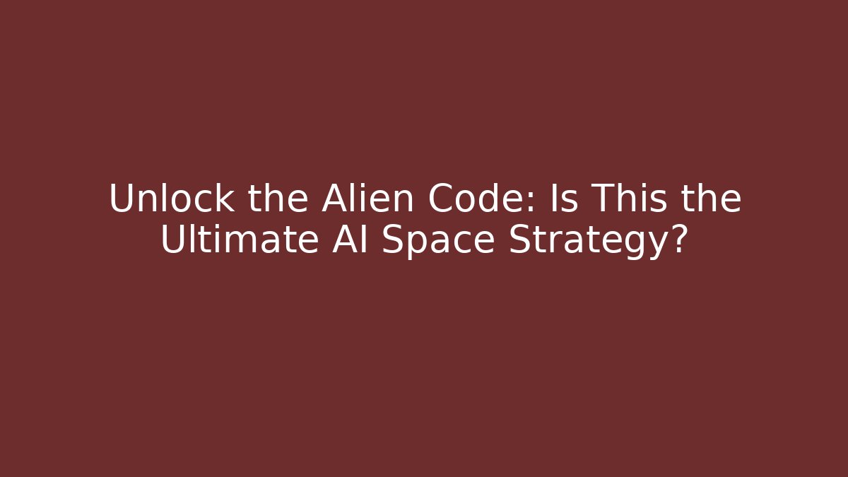 Unlock the Alien Code: Is This the Ultimate AI Space Strategy? - Vintage E-Juice