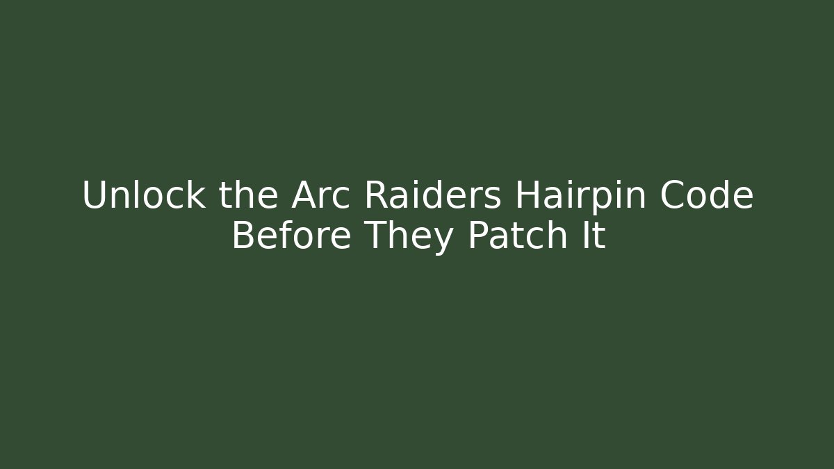Unlock the Arc Raiders Hairpin Code Before They Patch It