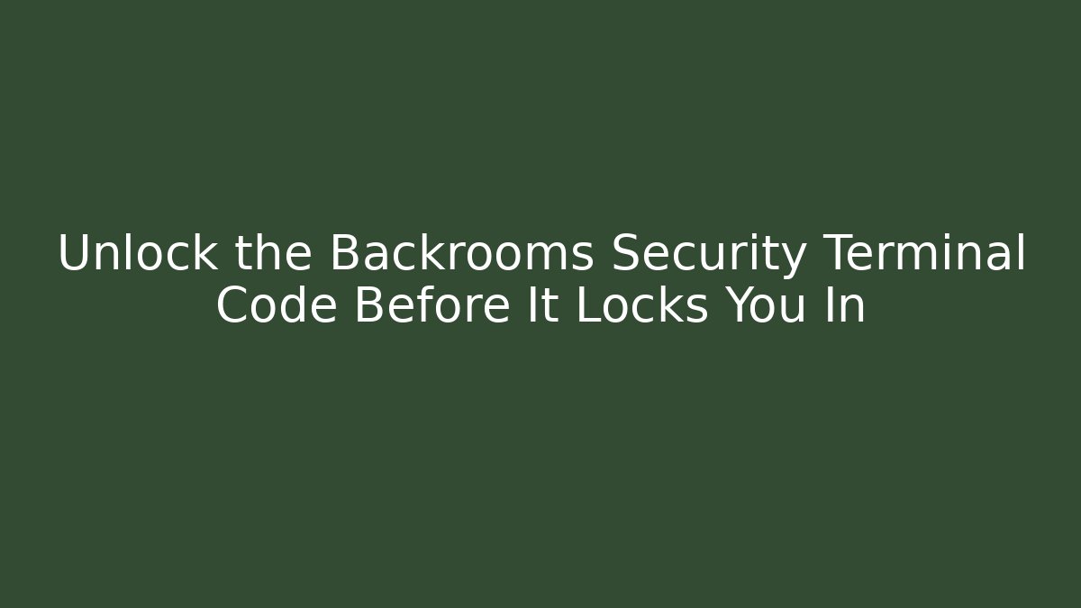 Unlock the Backrooms Security Terminal Code Before It Locks You In - Vintage E-Juice