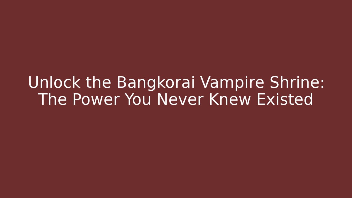 Unlock the Bangkorai Vampire Shrine: The Power You Never Knew Existed
