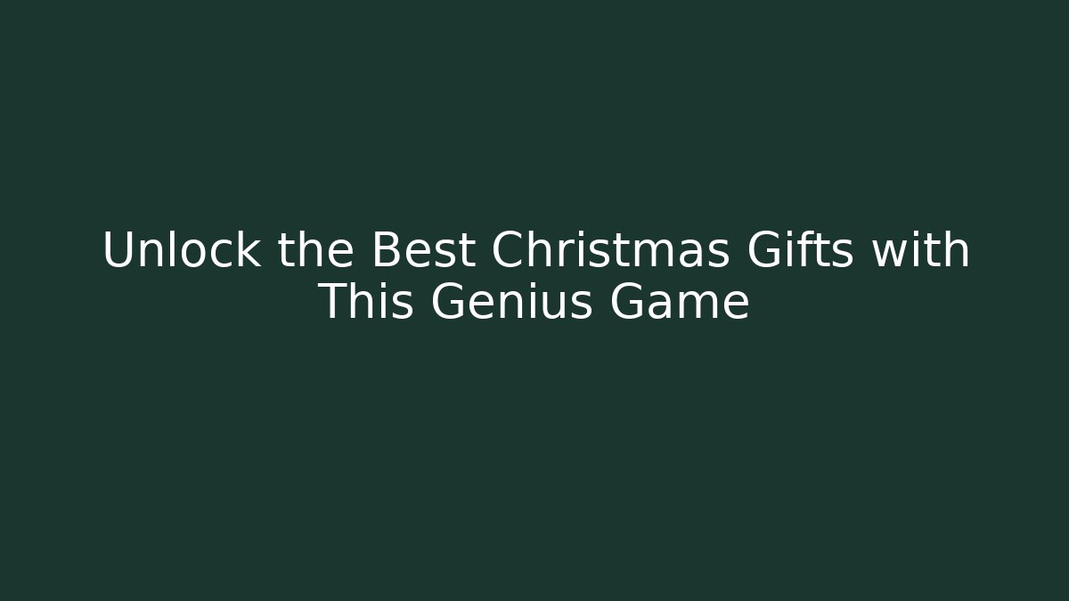 Unlock the Best Christmas Gifts with This Genius Game