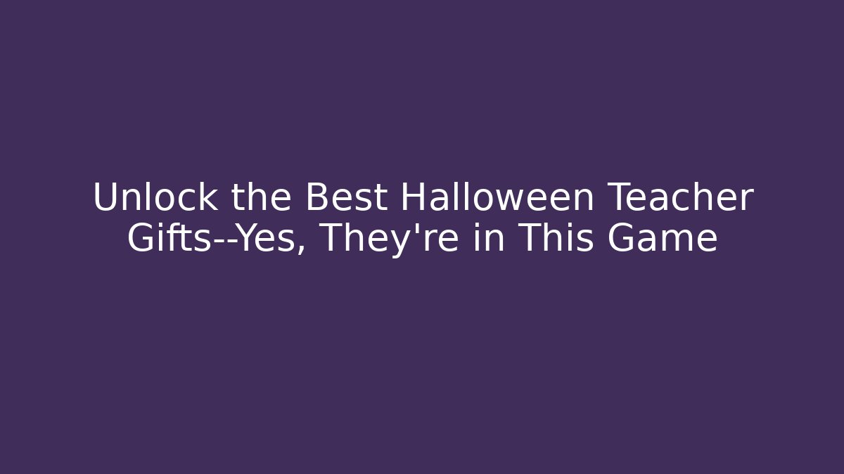 Unlock the Best Halloween Teacher Gifts—Yes, They're in This Game - Vintage E-Juice