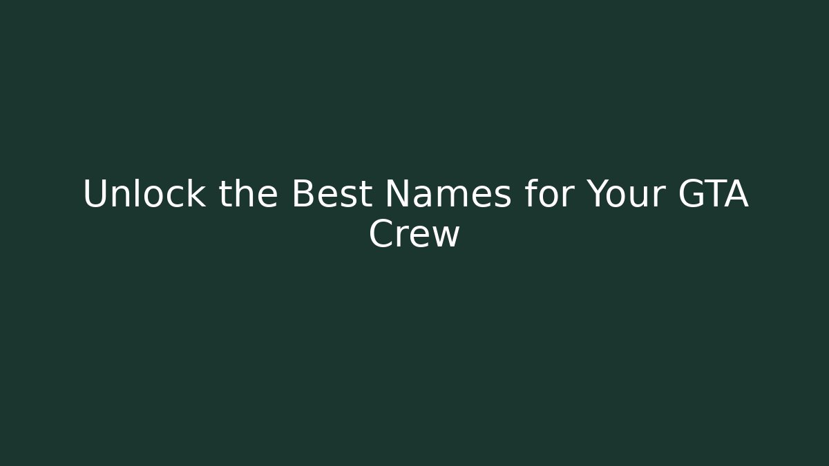 Unlock the Best Names for Your GTA Crew