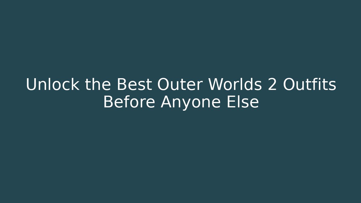 Unlock the Best Outer Worlds 2 Outfits Before Anyone Else