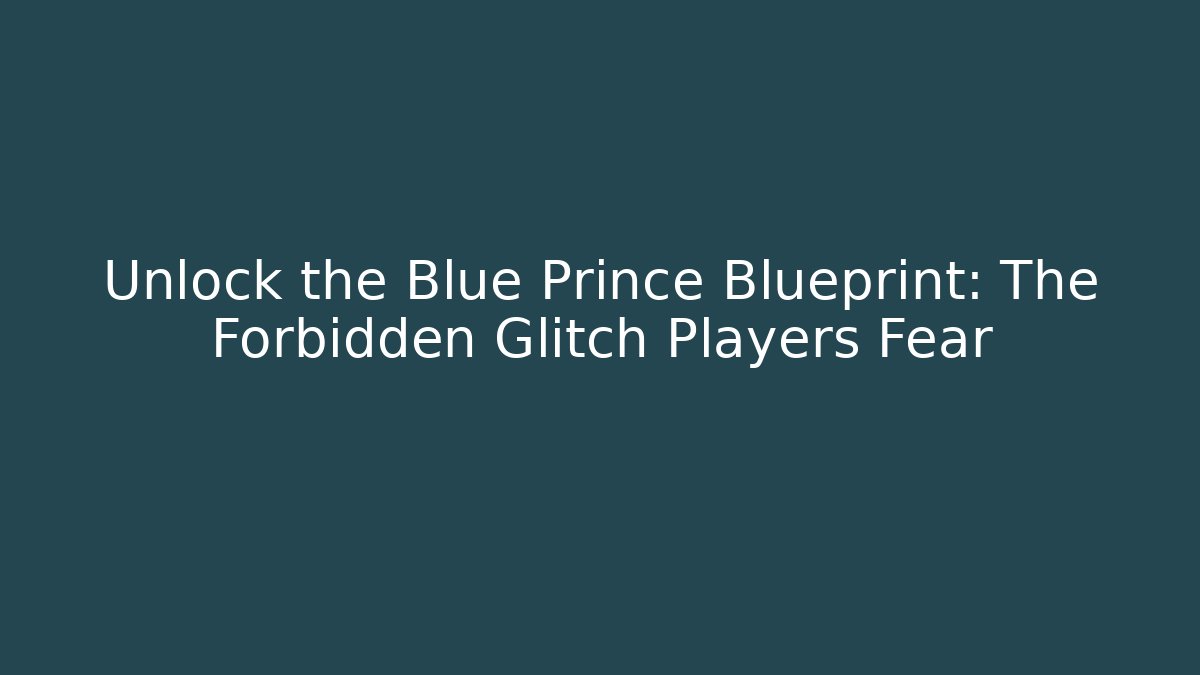 Unlock the Blue Prince Blueprint: The Forbidden Glitch Players Fear