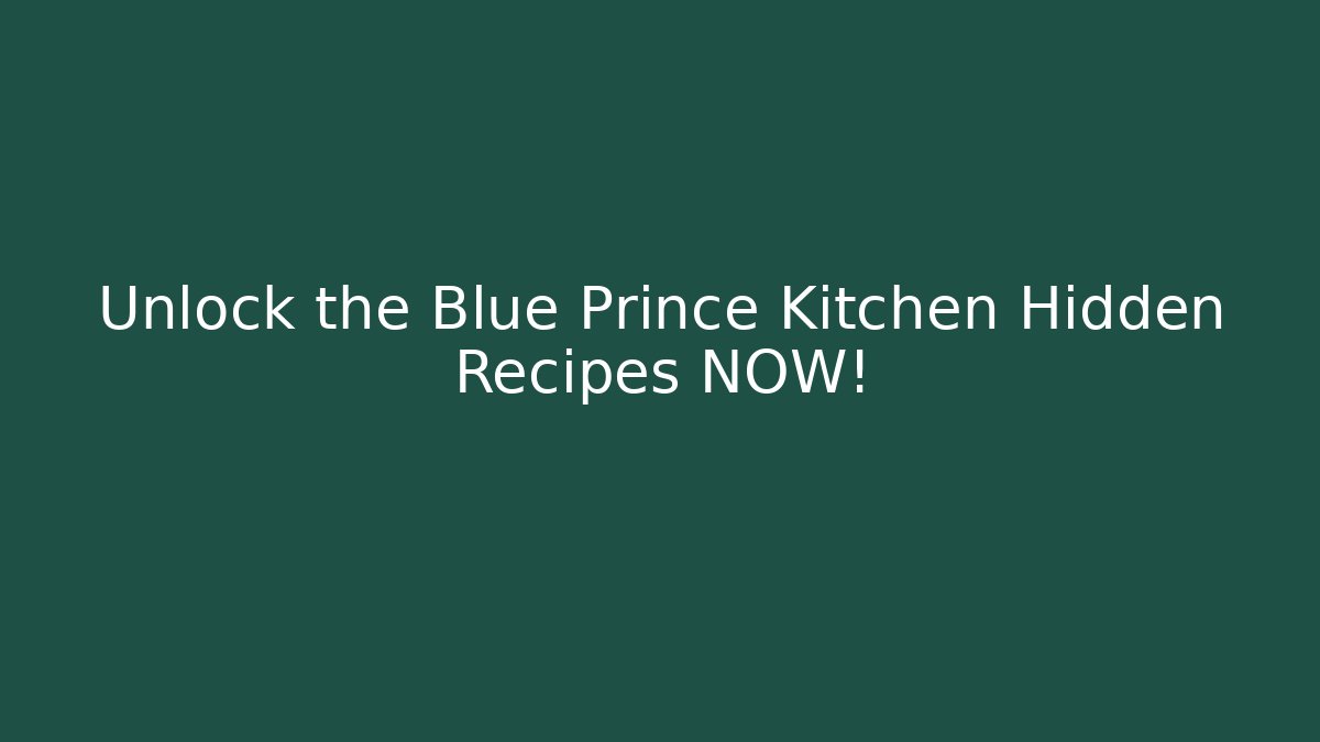 Unlock the Blue Prince Kitchen Hidden Recipes NOW!