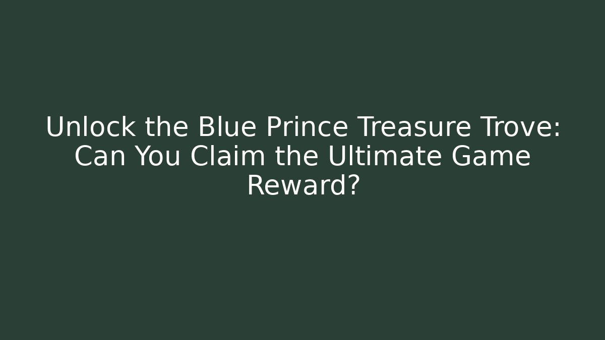 Unlock the Blue Prince Treasure Trove: Can You Claim the Ultimate Game Reward?