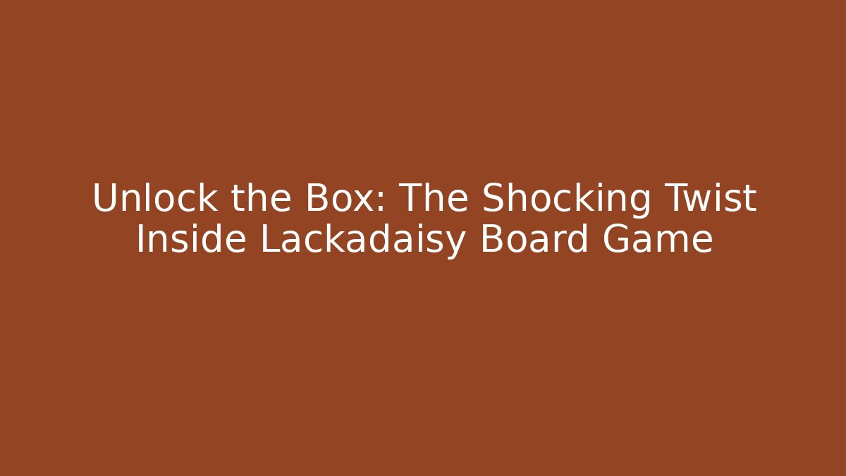 Unlock the Box: The Shocking Twist Inside Lackadaisy Board Game