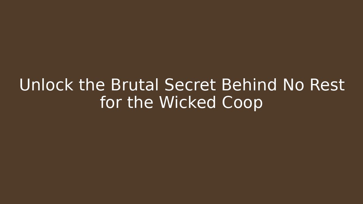 Unlock the Brutal Secret Behind No Rest for the Wicked Coop - Vintage E-Juice