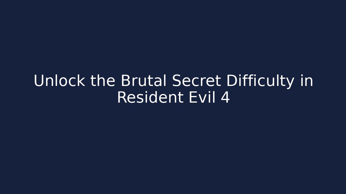 Unlock the Brutal Secret Difficulty in Resident Evil 4