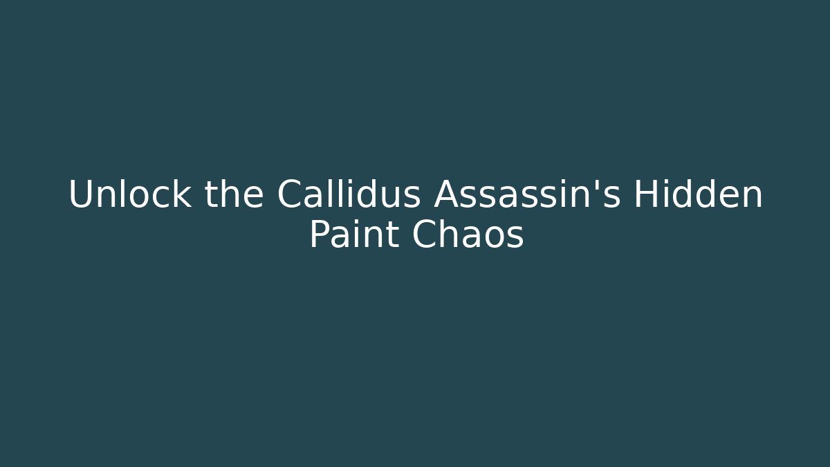 Unlock the Callidus Assassin's Hidden Paint Chaos
