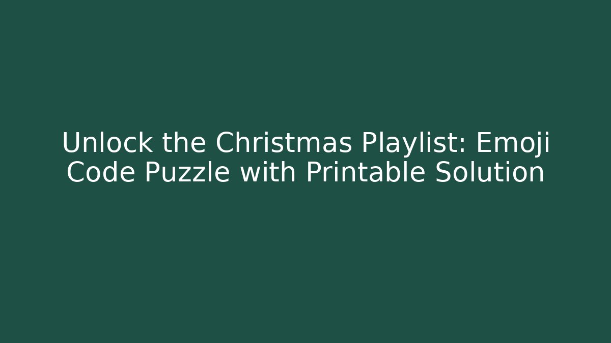 Unlock the Christmas Playlist: Emoji Code Puzzle with Printable Solution - Vintage E-Juice