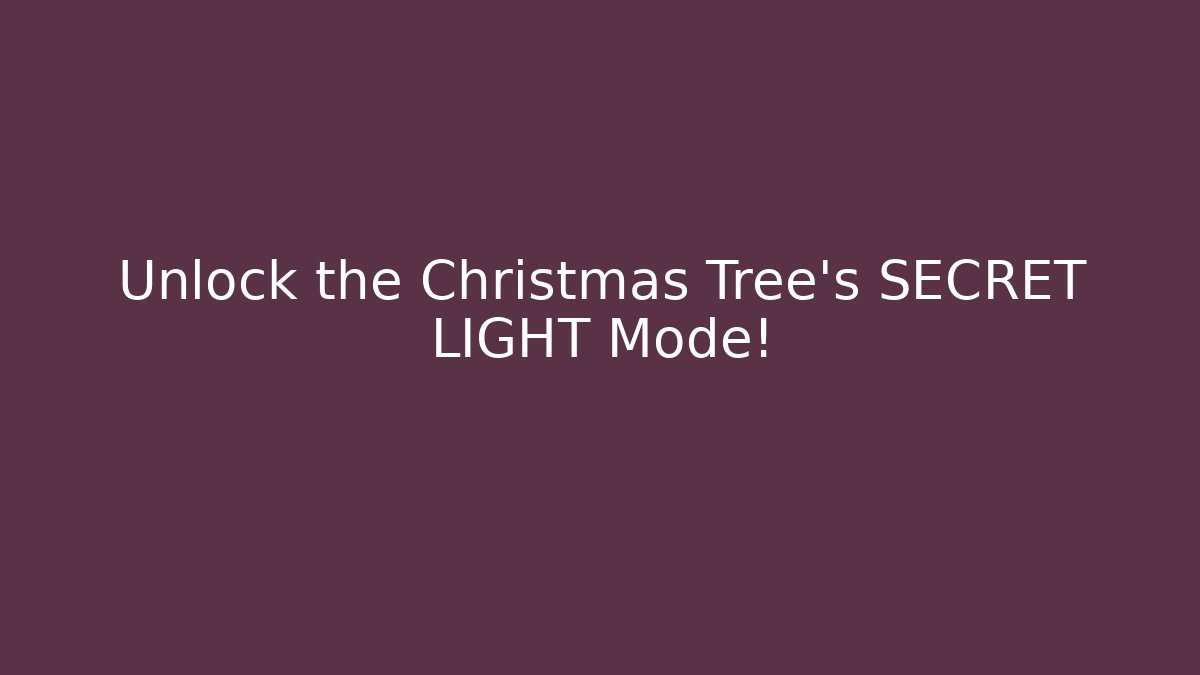 Unlock the Christmas Tree's SECRET LIGHT Mode!