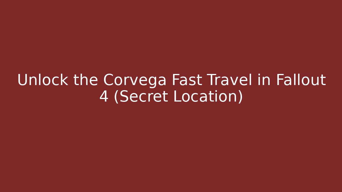 Unlock the Corvega Fast Travel in Fallout 4 (Secret Location)