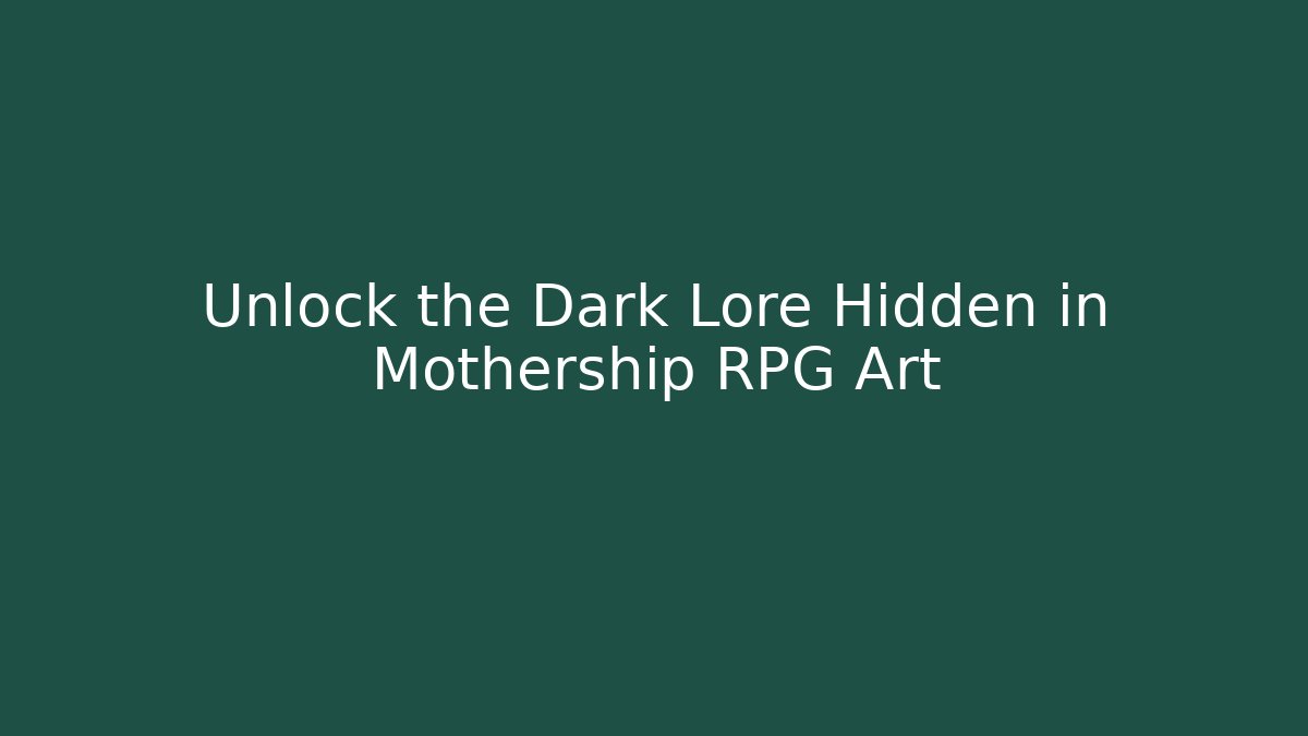 Unlock the Dark Lore Hidden in Mothership RPG Art
