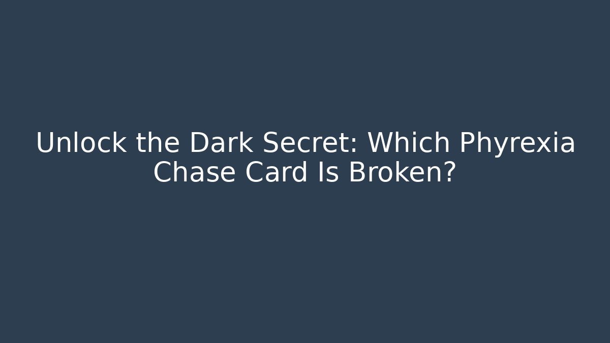 Unlock the Dark Secret: Which Phyrexia Chase Card Is Broken?