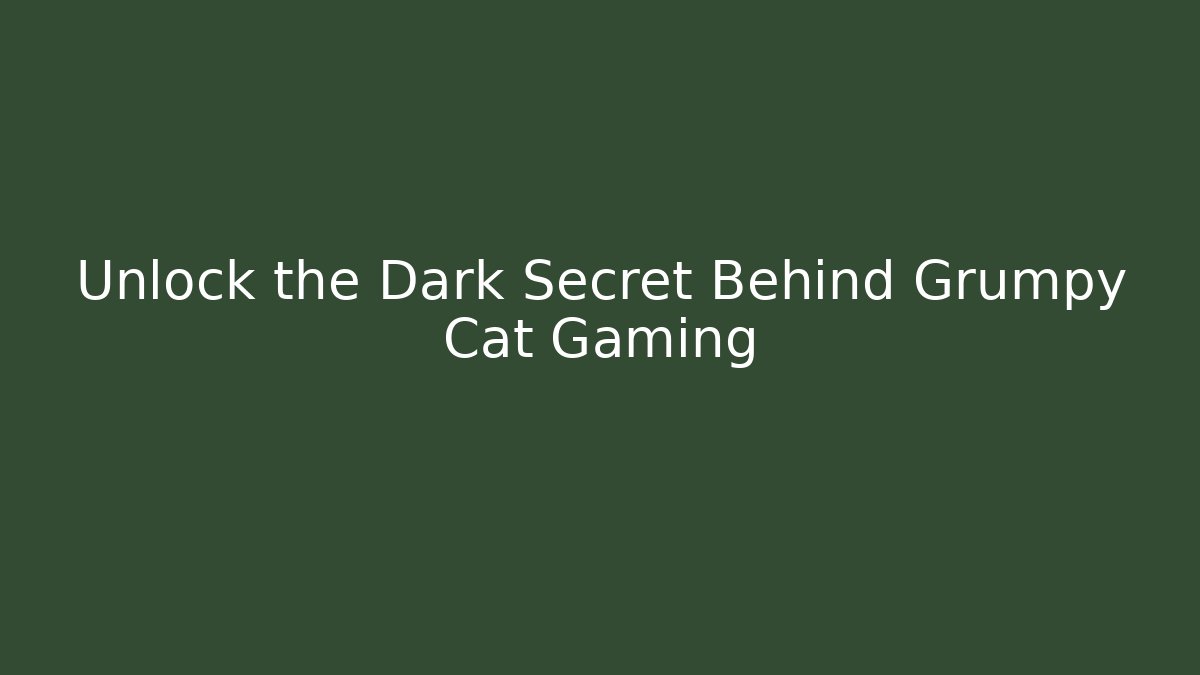Unlock the Dark Secret Behind Grumpy Cat Gaming