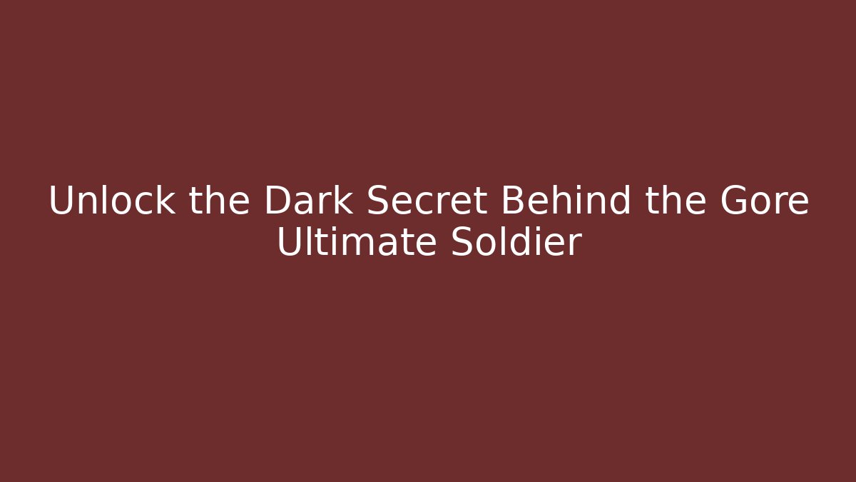 Unlock the Dark Secret Behind the Gore Ultimate Soldier - Vintage E-Juice