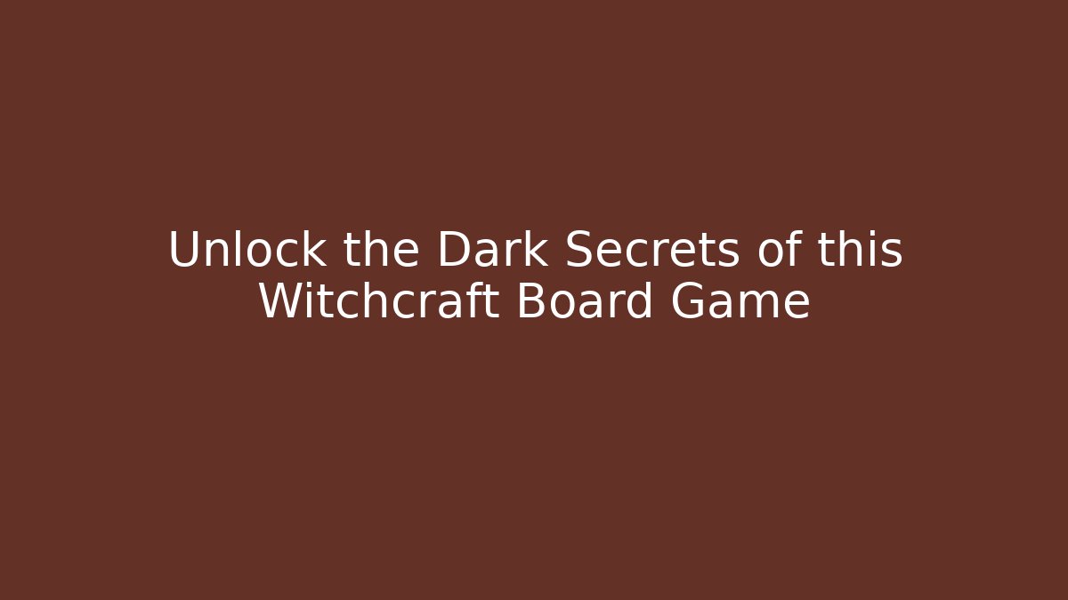 Unlock the Dark Secrets of this Witchcraft Board Game