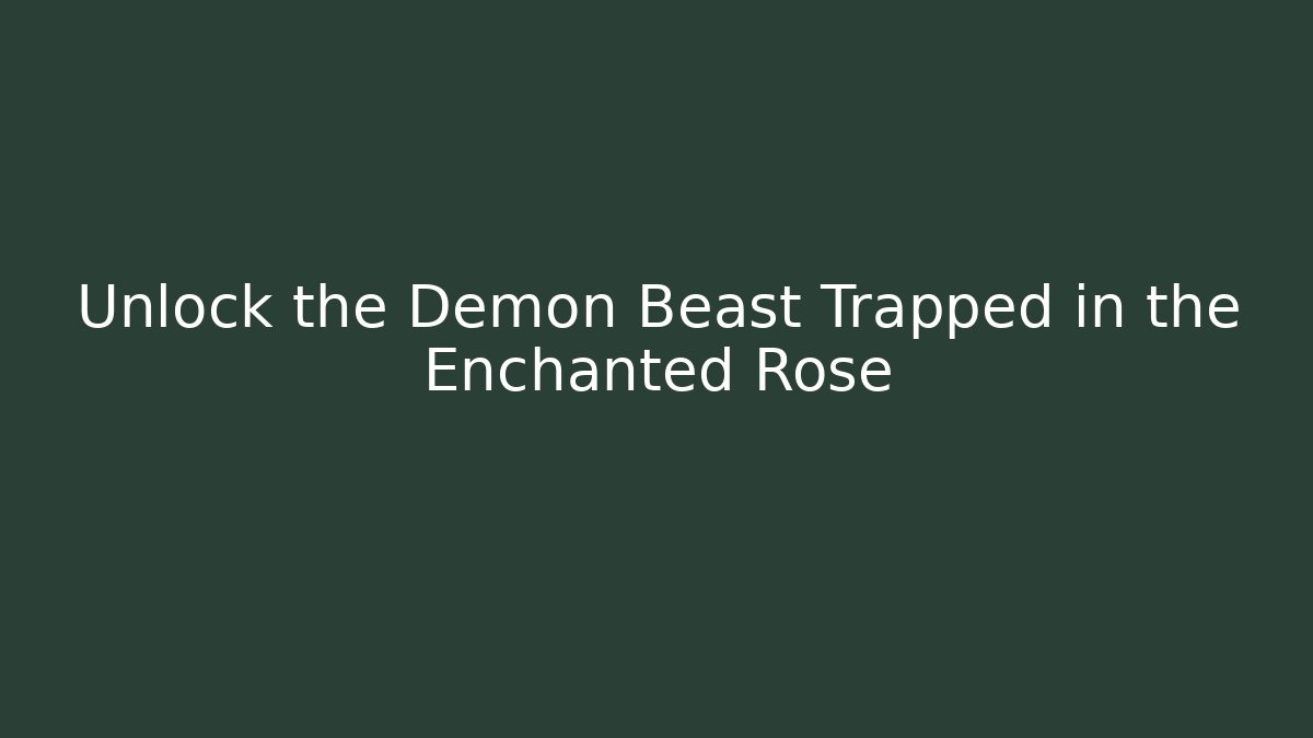 Unlock the Demon Beast Trapped in the Enchanted Rose - Vintage E-Juice