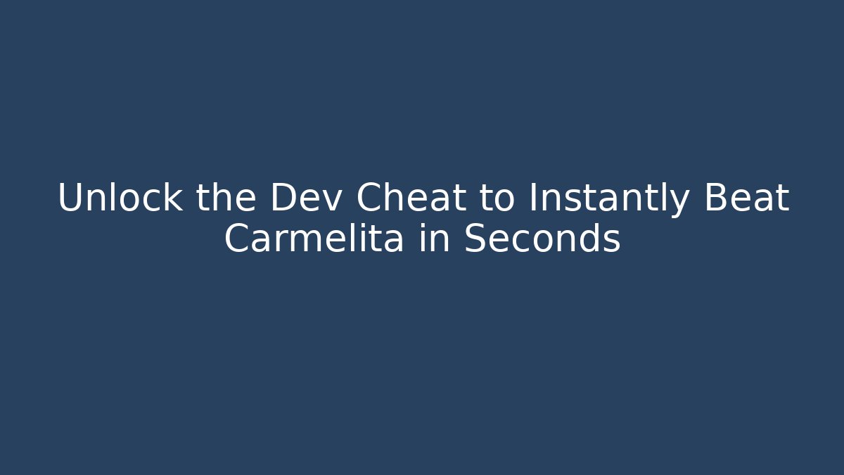 Unlock the Dev Cheat to Instantly Beat Carmelita in Seconds