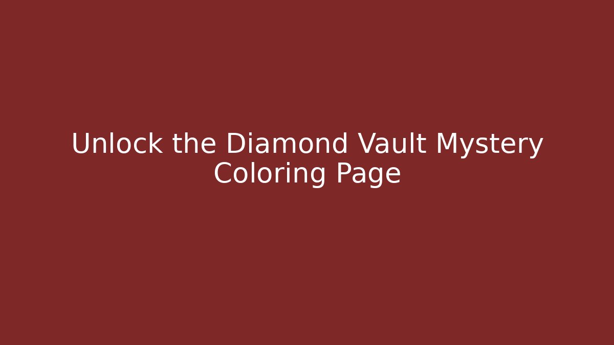 Unlock the Diamond Vault Mystery Coloring Page