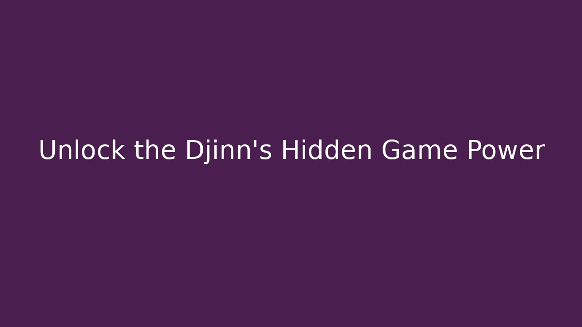 Unlock the Djinn's Hidden Game Power - Vintage E-Juice