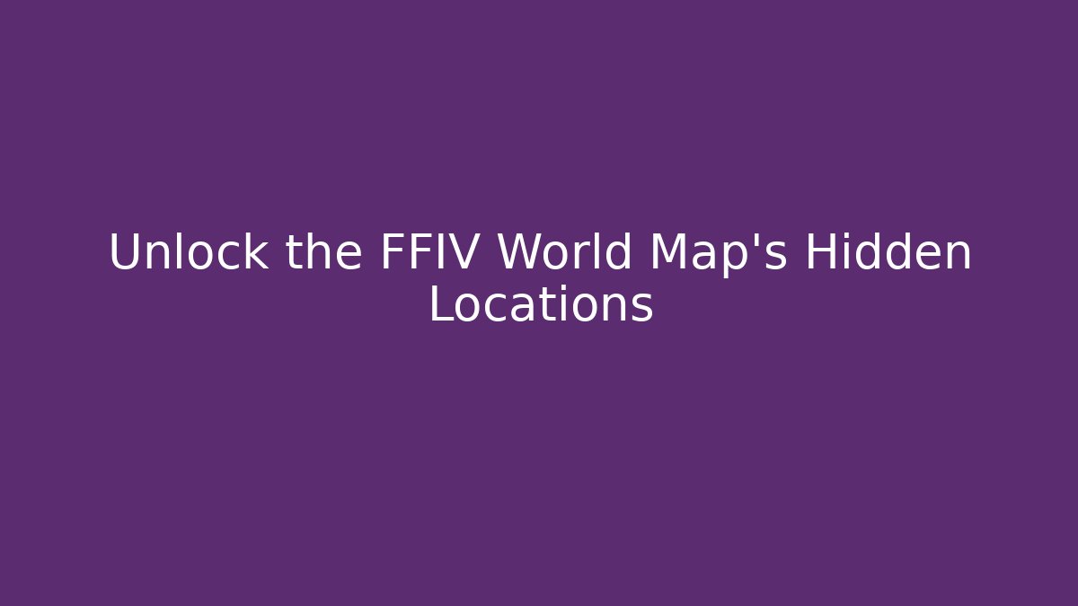 Unlock the FFIV World Map's Hidden Locations - Vintage E-Juice