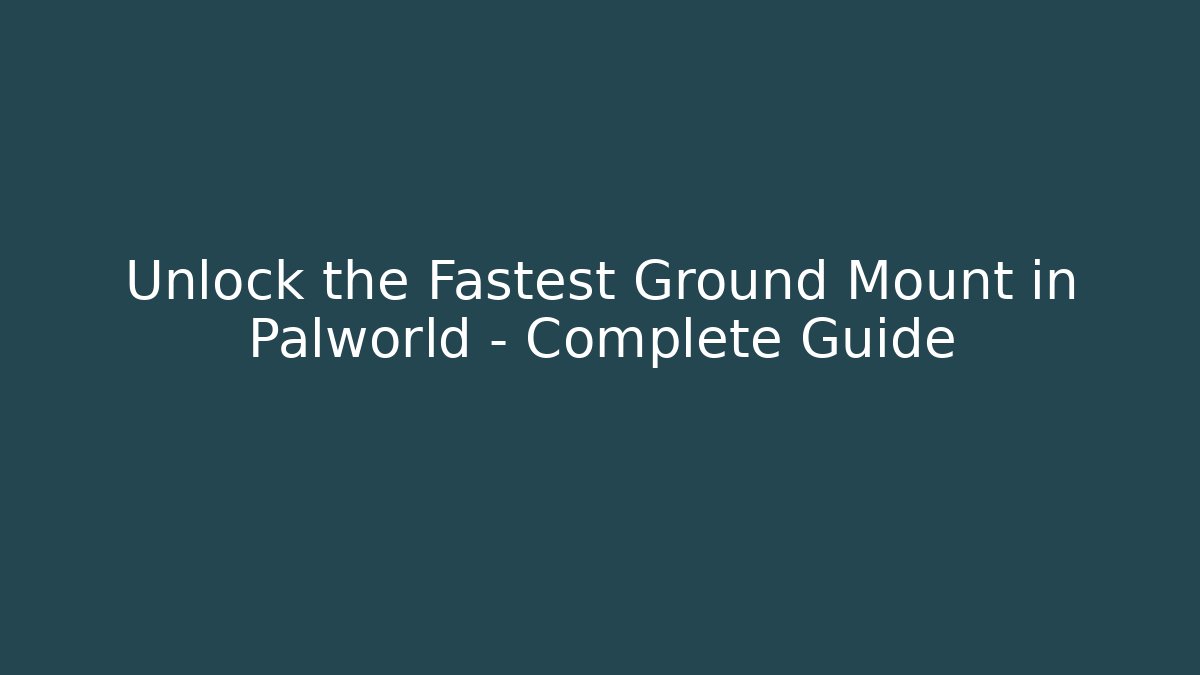 Unlock the Fastest Ground Mount in Palworld – Complete Guide - Vintage E-Juice
