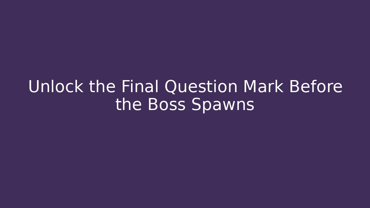 Unlock the Final Question Mark Before the Boss Spawns - Vintage E-Juice