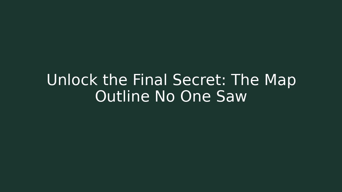 Unlock the Final Secret: The Map Outline No One Saw - Vintage E-Juice