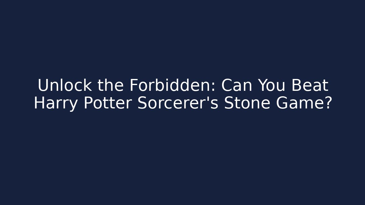 Unlock the Forbidden: Can You Beat Harry Potter Sorcerer's Stone Game?