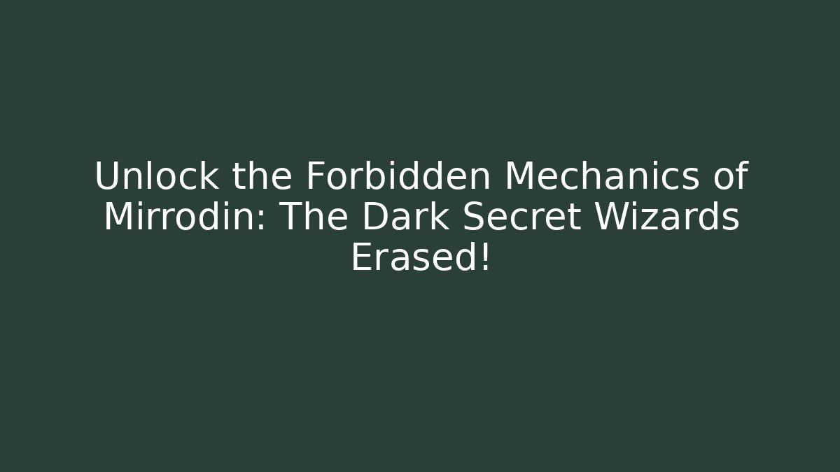 Unlock the Forbidden Mechanics of Mirrodin: The Dark Secret Wizards Erased!