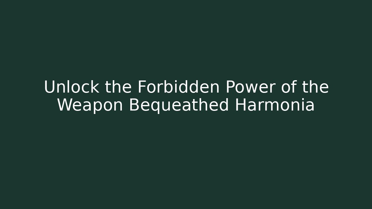 Unlock the Forbidden Power of the Weapon Bequeathed Harmonia - Vintage E-Juice