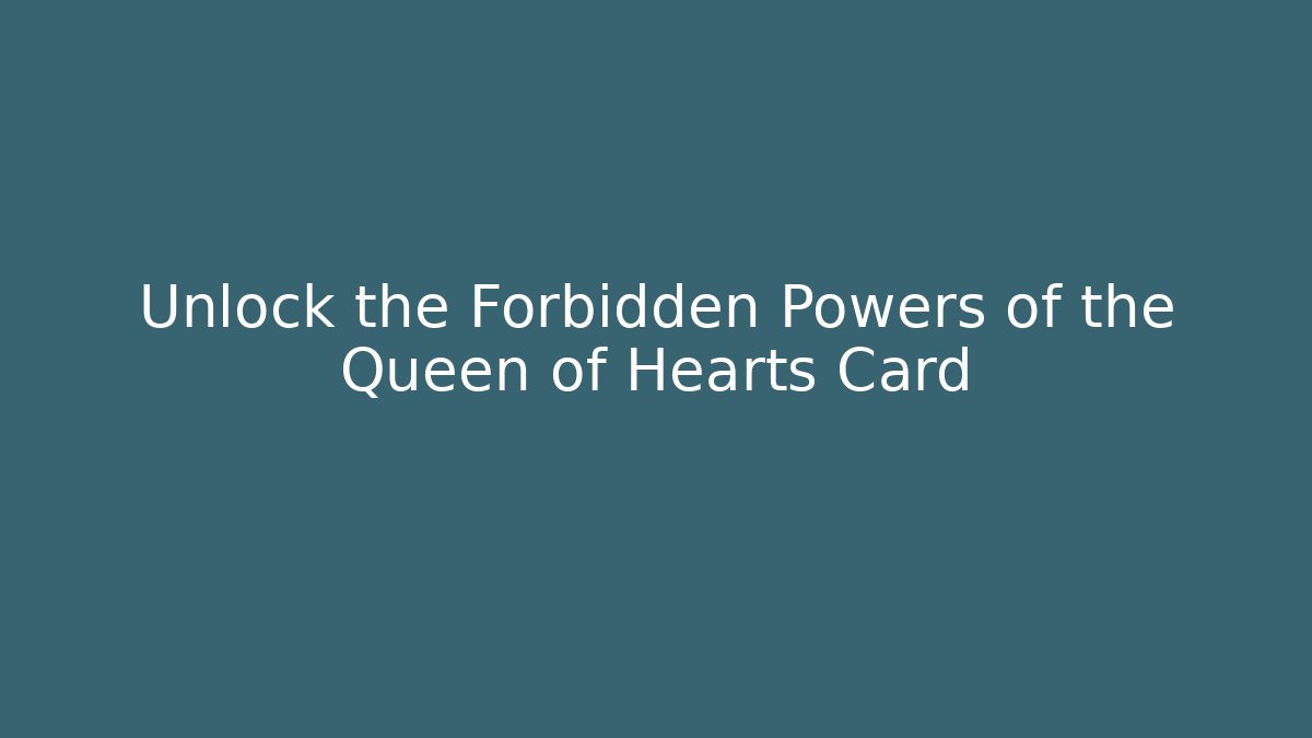 Unlock the Forbidden Powers of the Queen of Hearts Card - Vintage E-Juice
