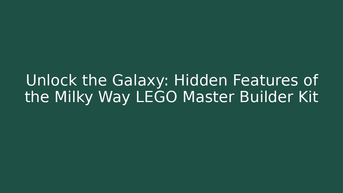 Unlock the Galaxy: Hidden Features of the Milky Way LEGO Master Builder Kit