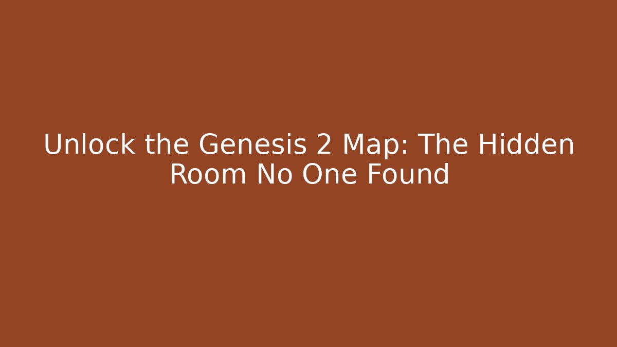 Unlock the Genesis 2 Map: The Hidden Room No One Found