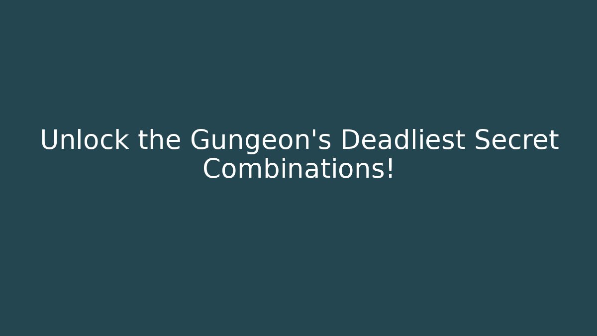Unlock the Gungeon's Deadliest Secret Combinations!